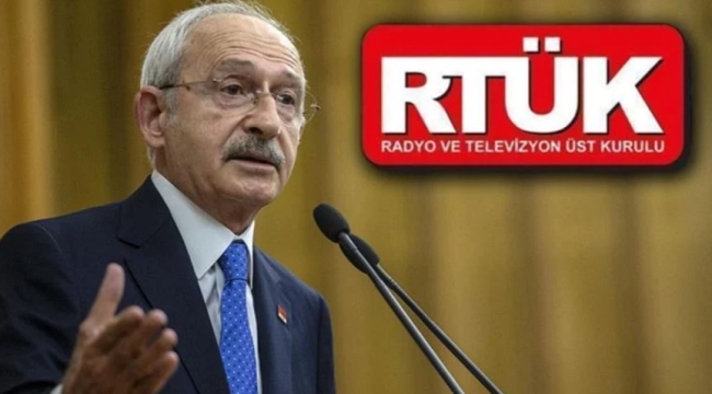 RTÜK'ten Kılıçdaroğlu'nu yayınlayan 4 kanala ceza