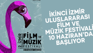 İzmir Uluslararası Film ve Müzik Festivali başlıyor